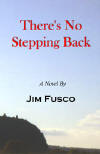 There's No Stepping Back - A Novel by Jim Fusco